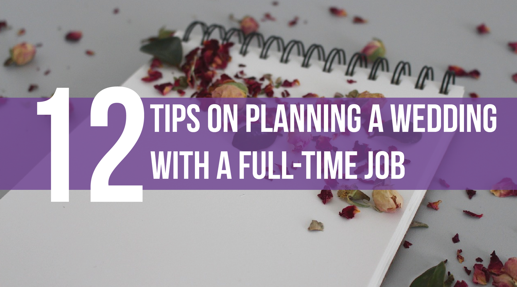 12 Tips on Planning a Wedding with a Full-time Job