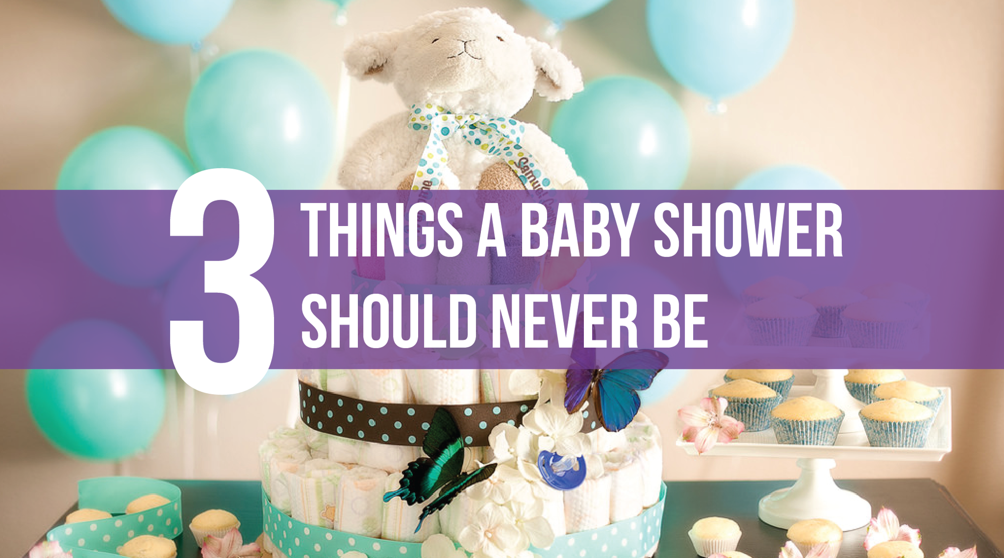 3 Things a Baby Shower Should Never Be