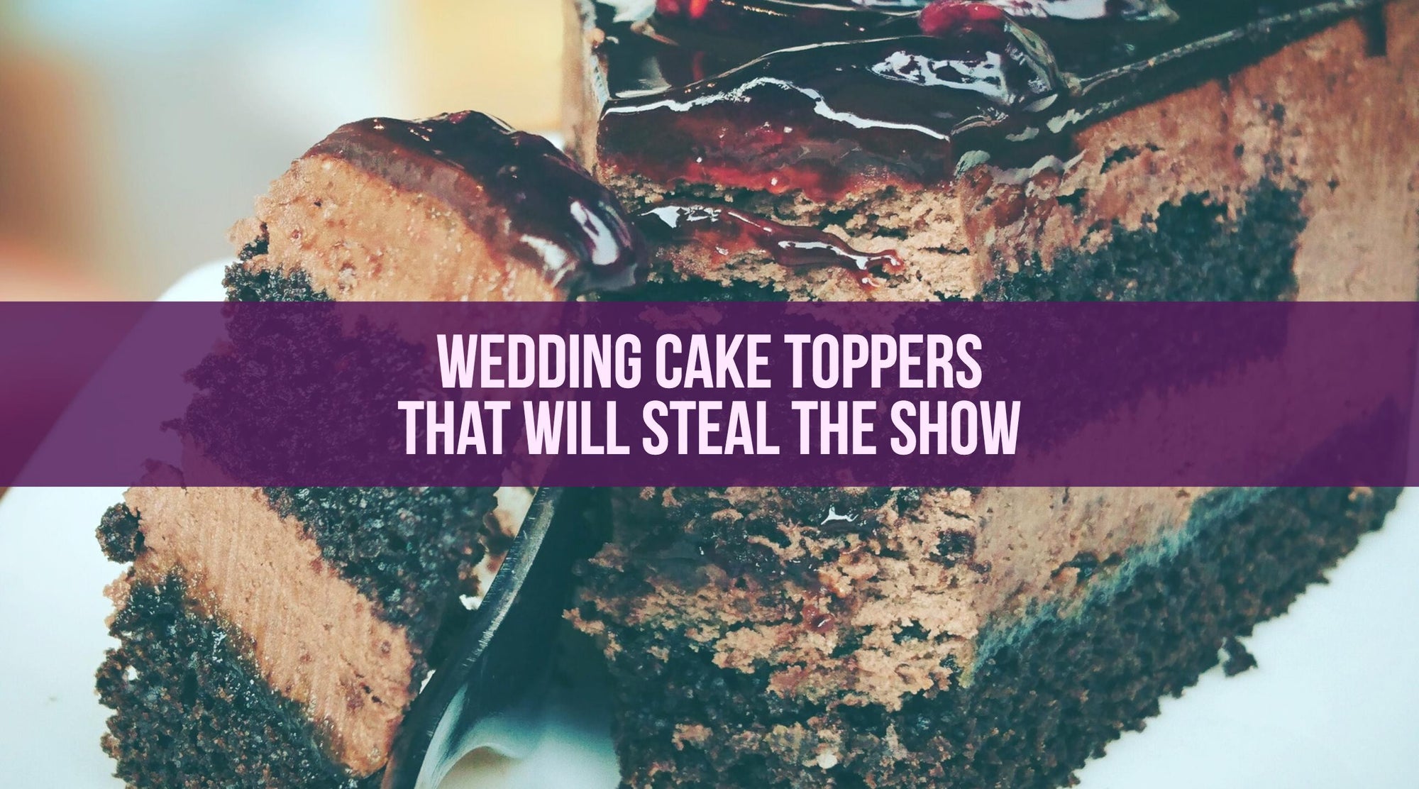 Wedding Cake Toppers that Will Steal the Show