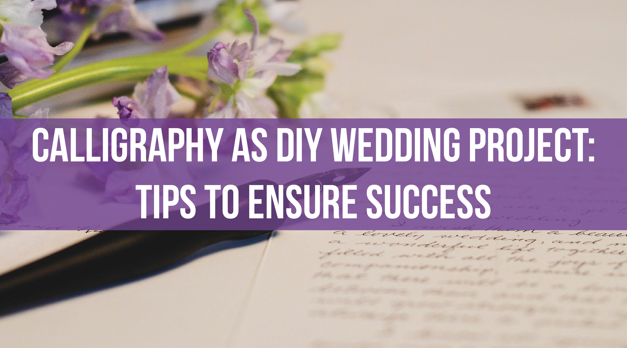 Calligraphy as DIY Wedding Project: Tips to Ensure Success