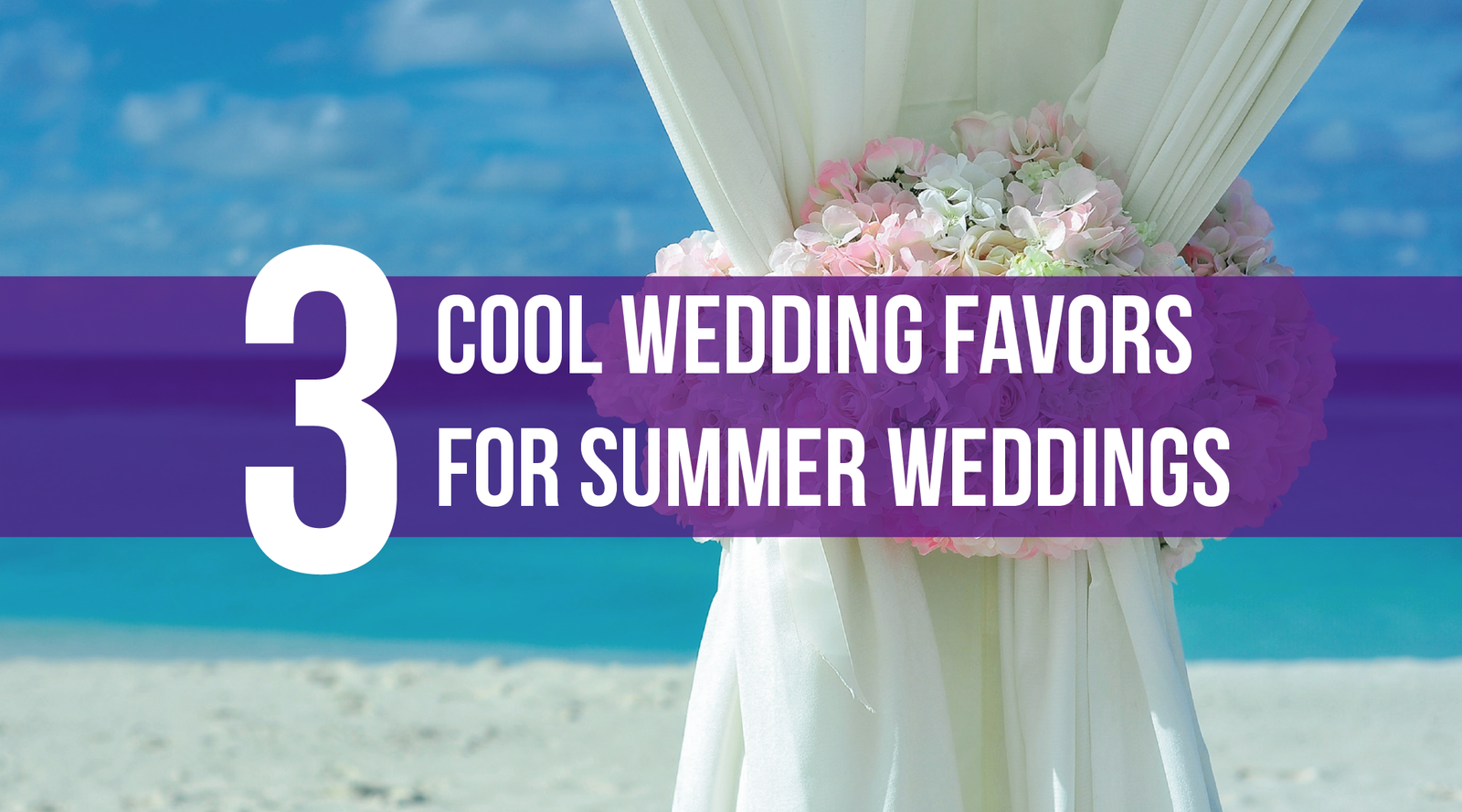3 Cool Wedding Favors for Summer Weddings