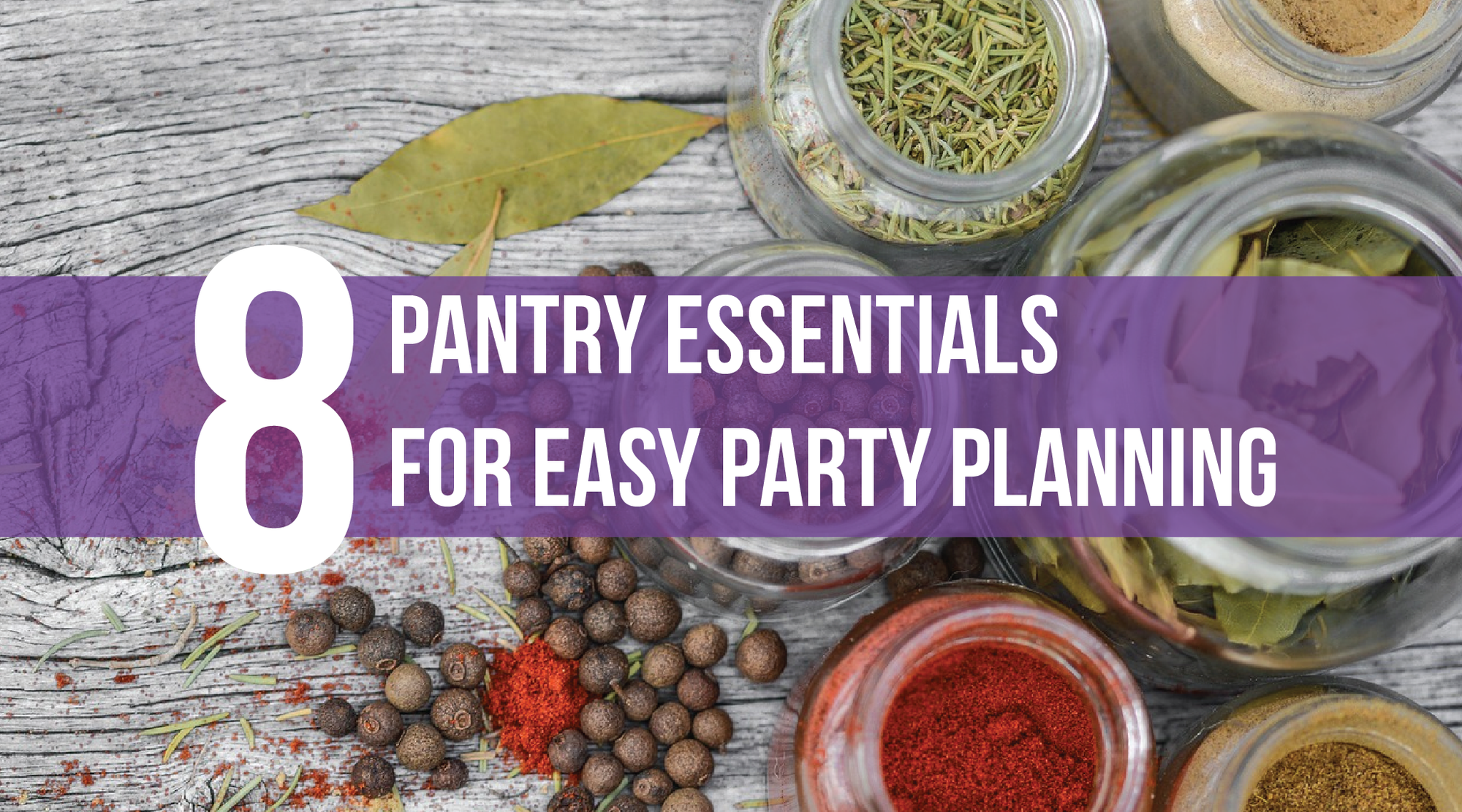8 Pantry Essentials for Easy Party Planning