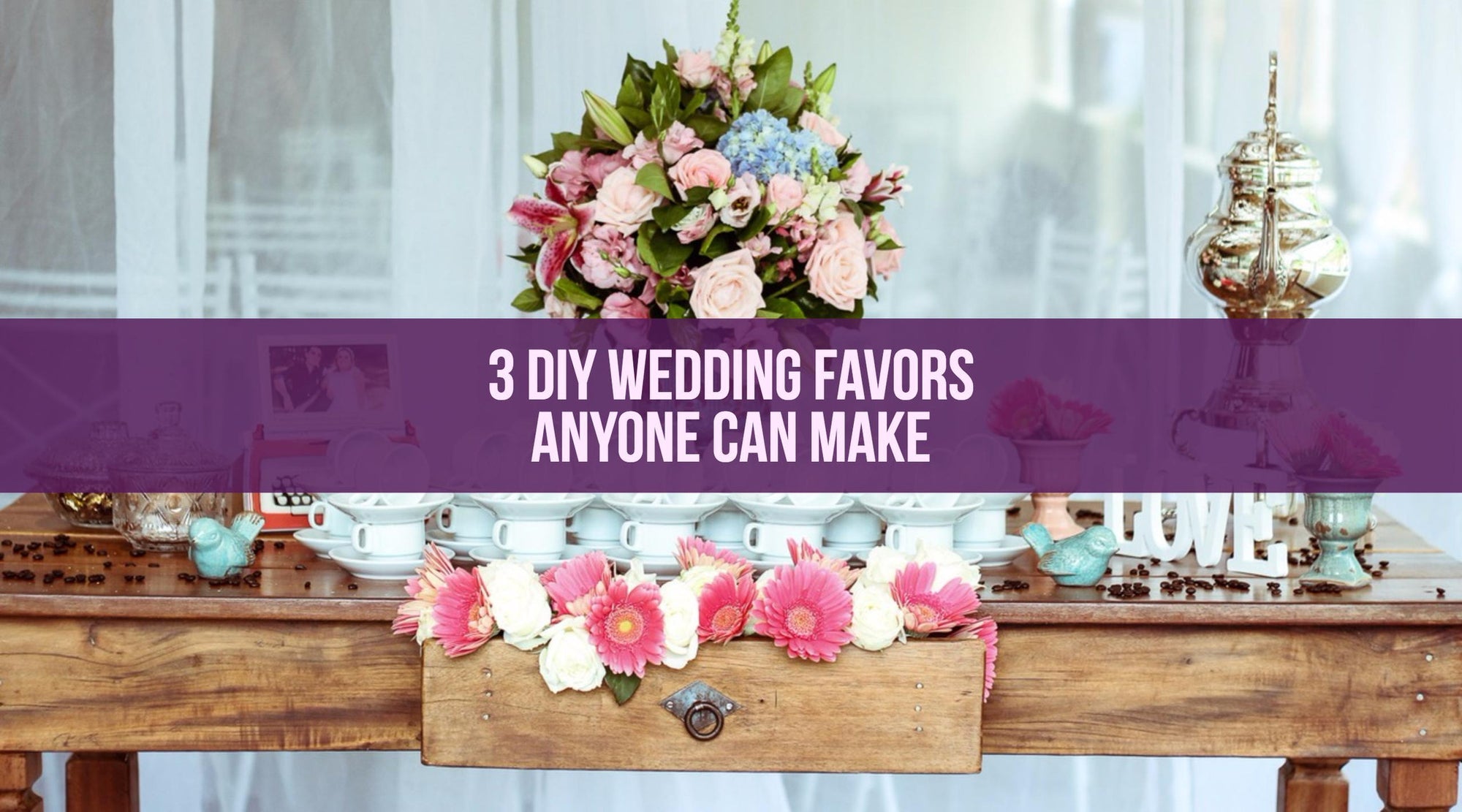 3 DIY Wedding Favors Anyone Can Make