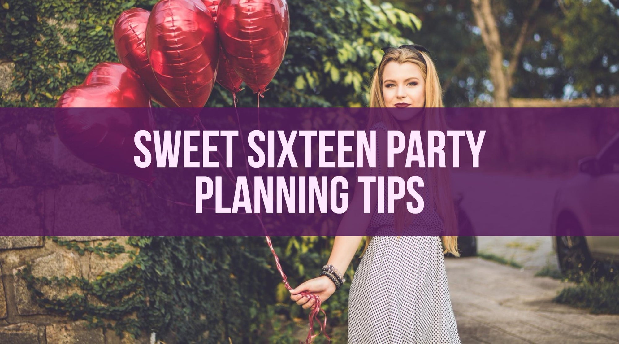 3 Simple Tips to Survive Sweet Sixteen Party Planning