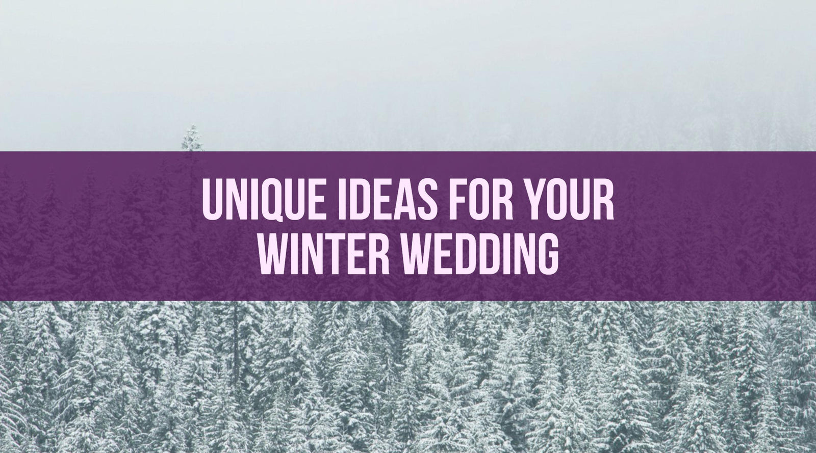 Unique Ideas for Your Winter Wedding