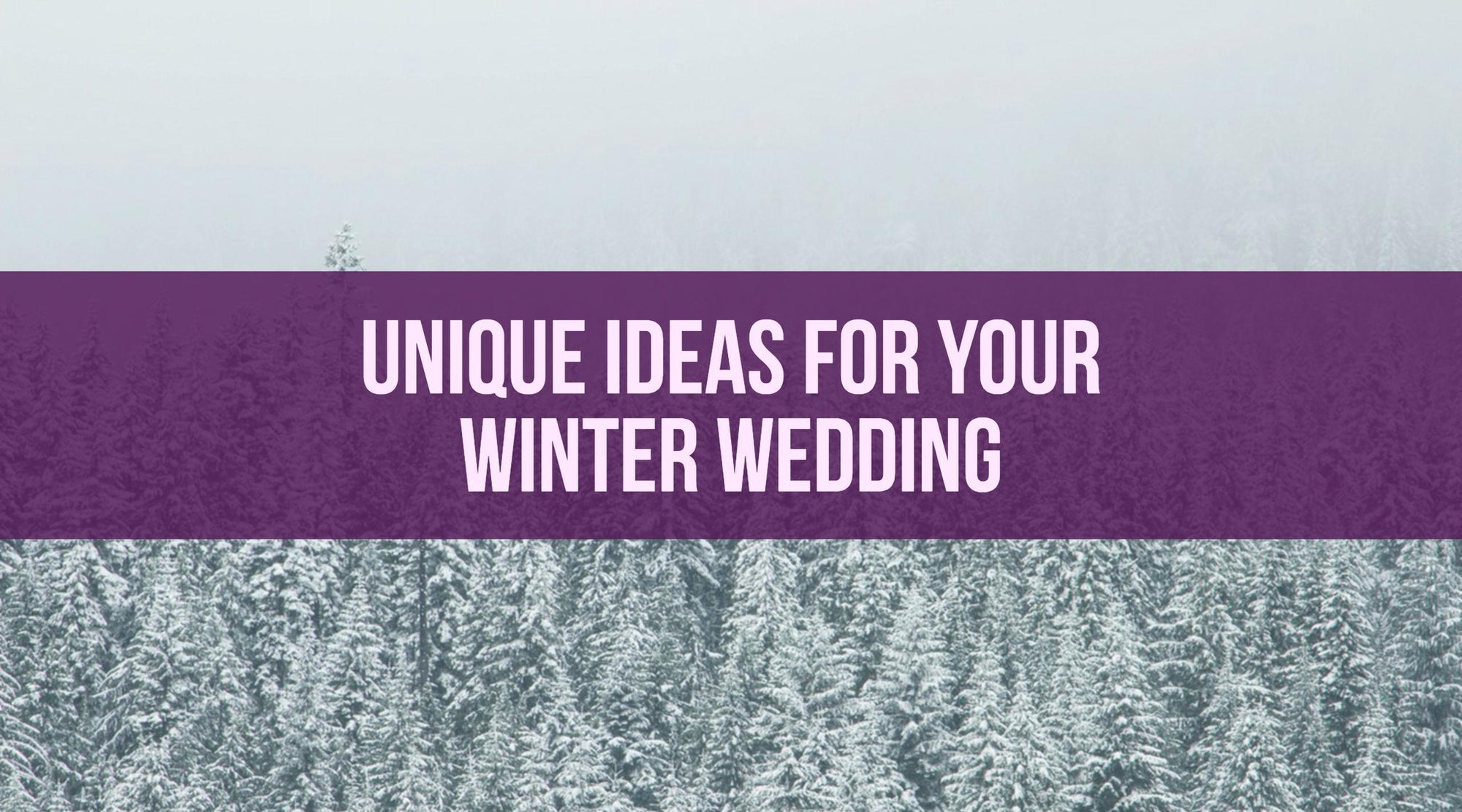 Unique Ideas for Your Winter Wedding