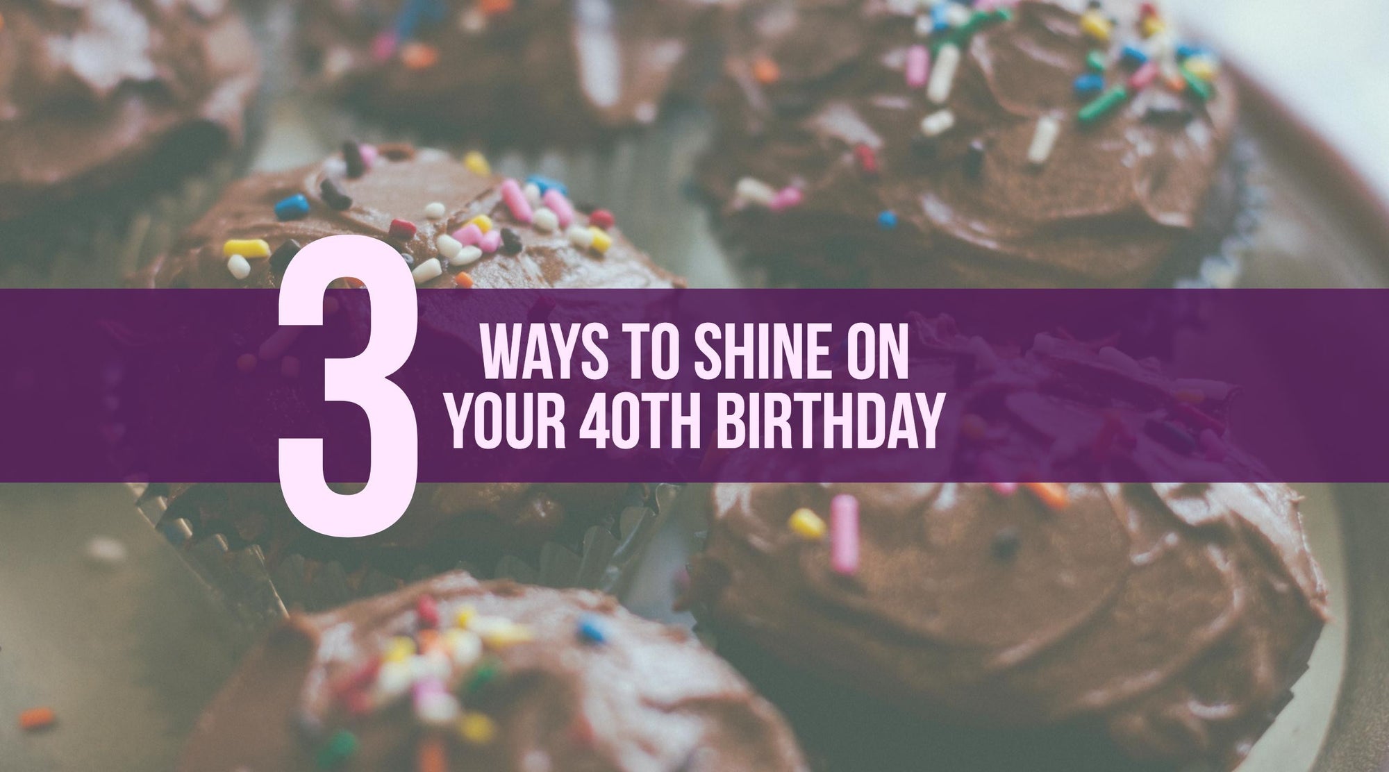 3 Ways to Shine on Your 40th Birthday Party