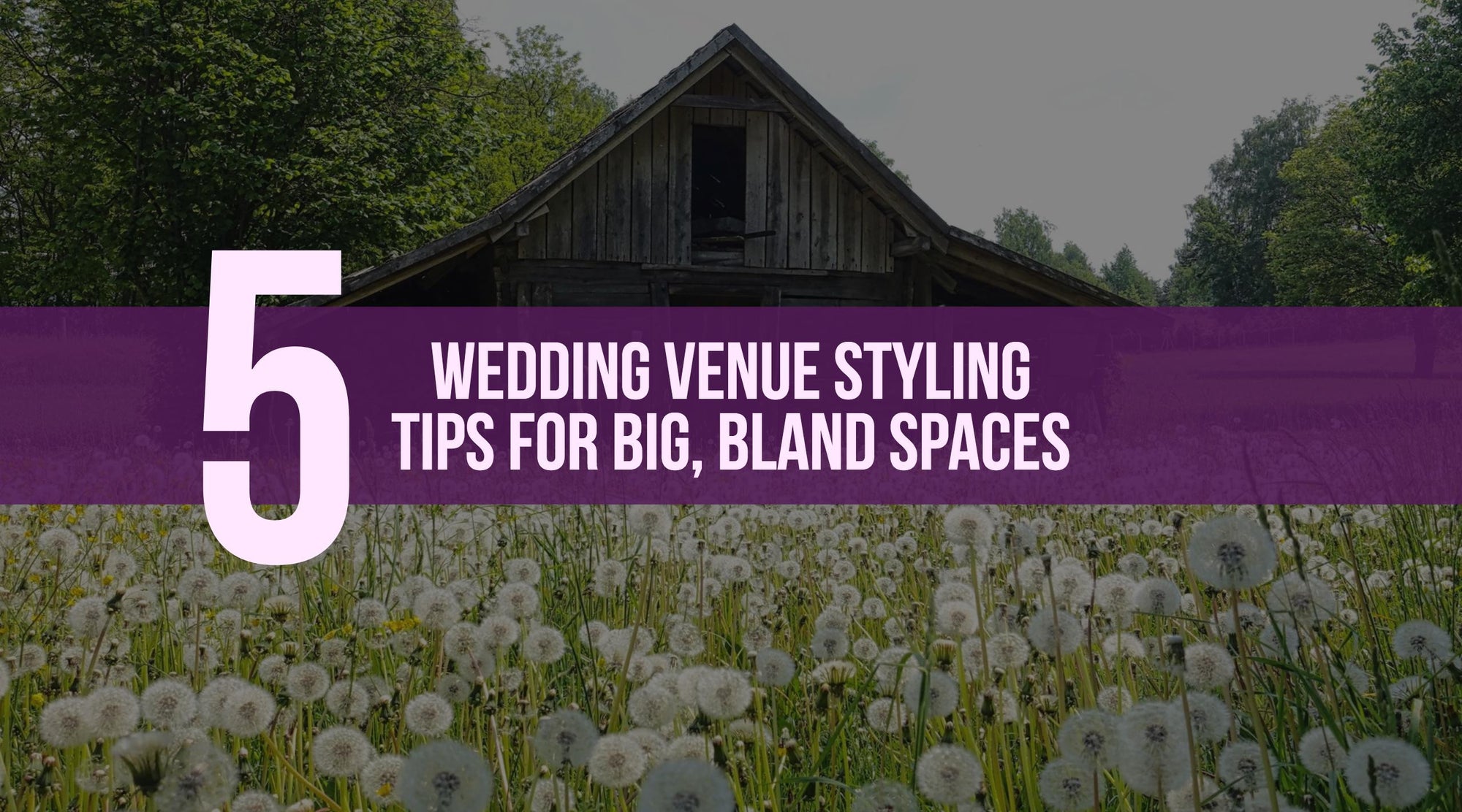 5 Wedding Venue Styling Tips for Big, Bland Spaces