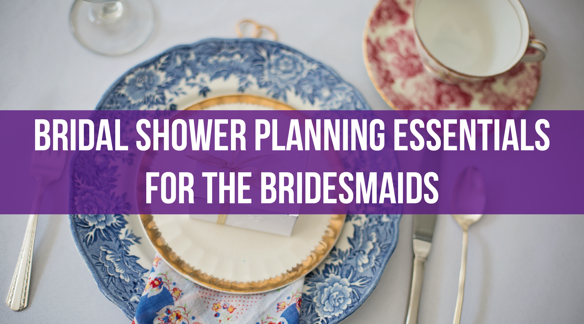 Bridal Shower Planning Essentials for the Bridesmaids