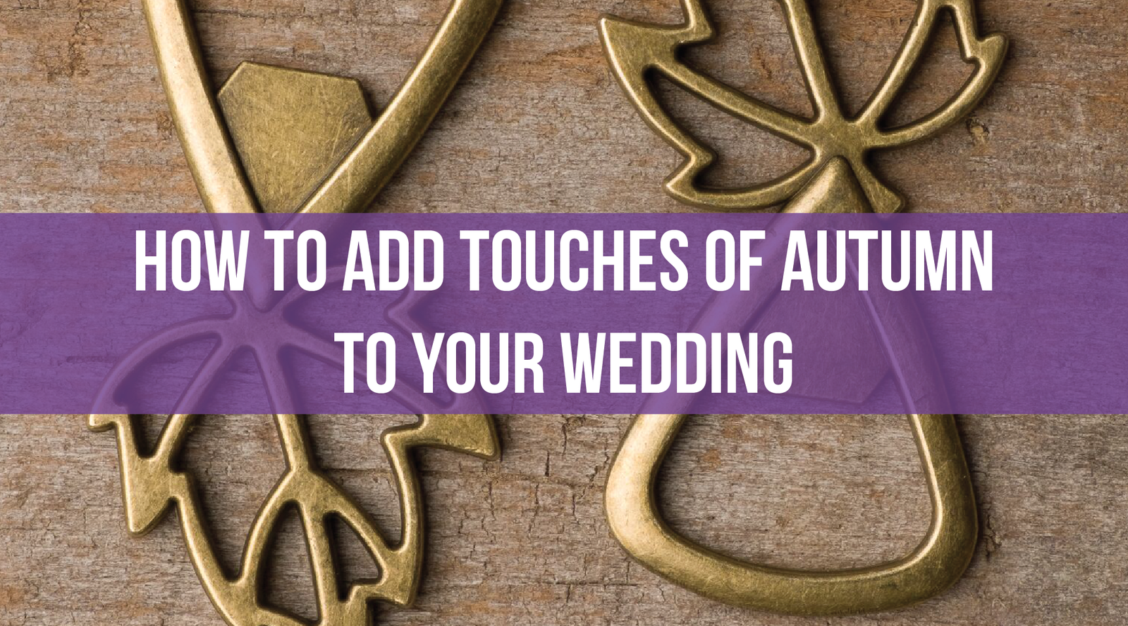How to Add Touches of Autumn to Your Wedding