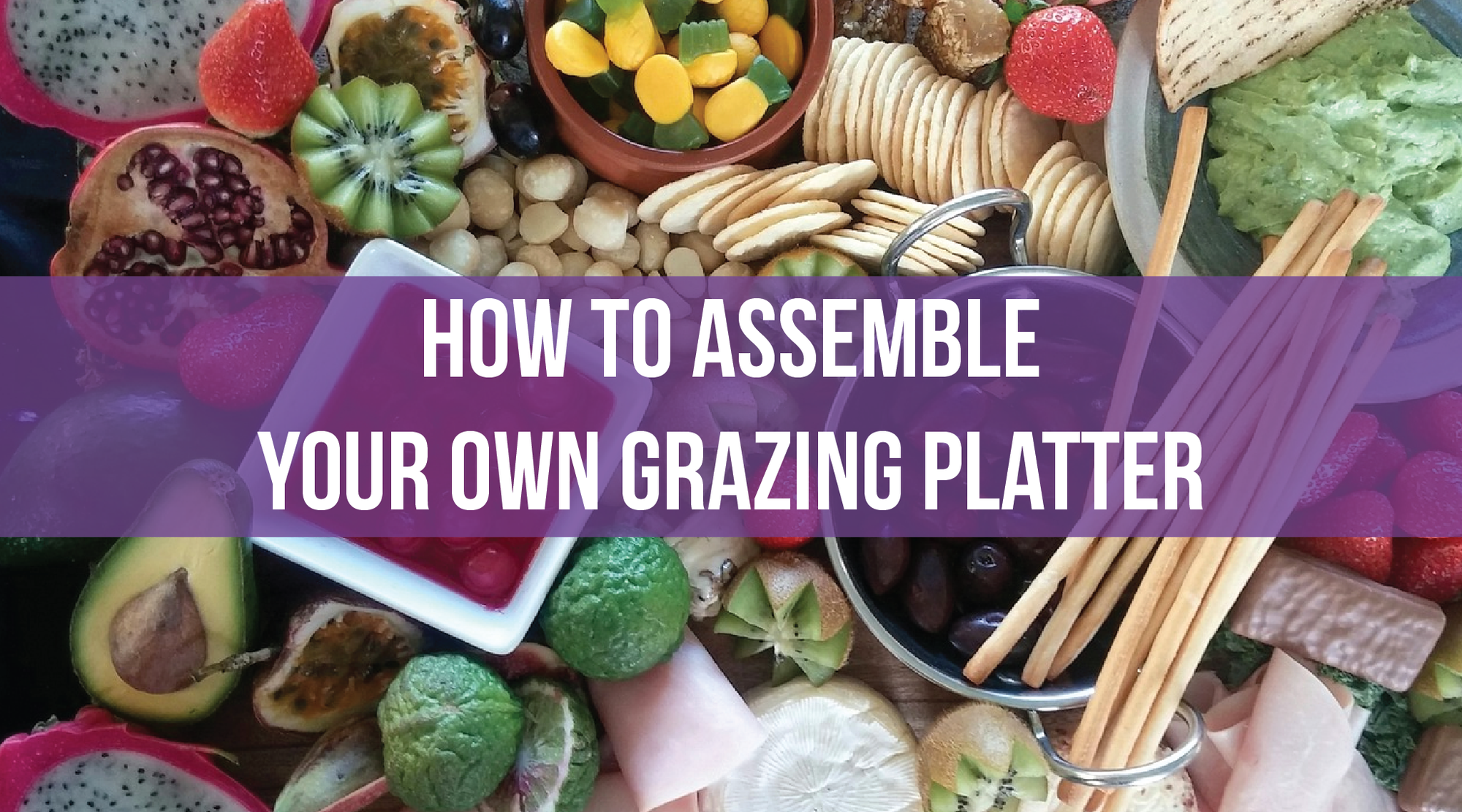 How to Assemble the Perfect Grazing Platter