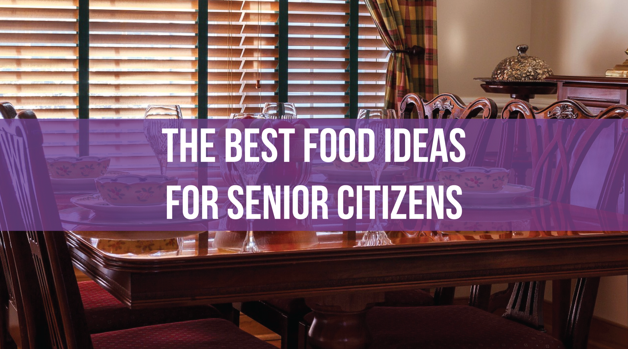 The Best Food Ideas for Senior Citizens